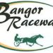Bangor Raceway meet to have purse increase 2 Bangor Raceway meet to have purse increase